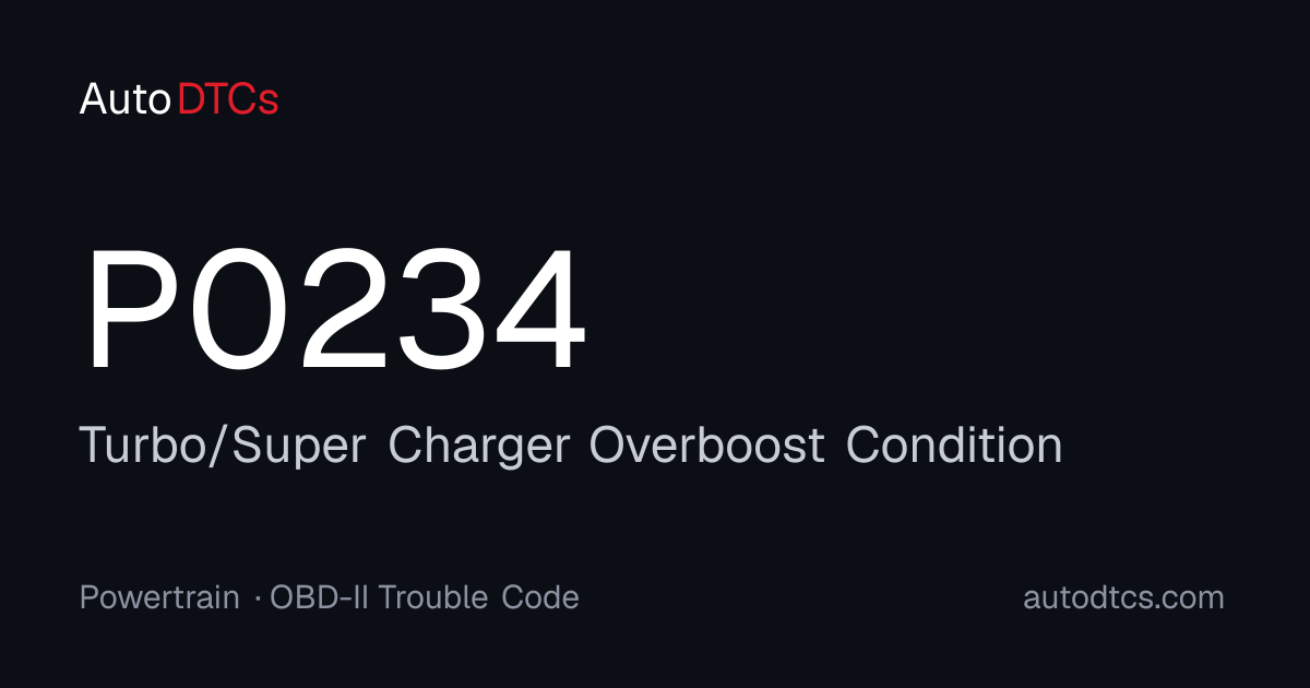 P0234 – Turbo/Super Charger Overboost Condition — AutoDTCs