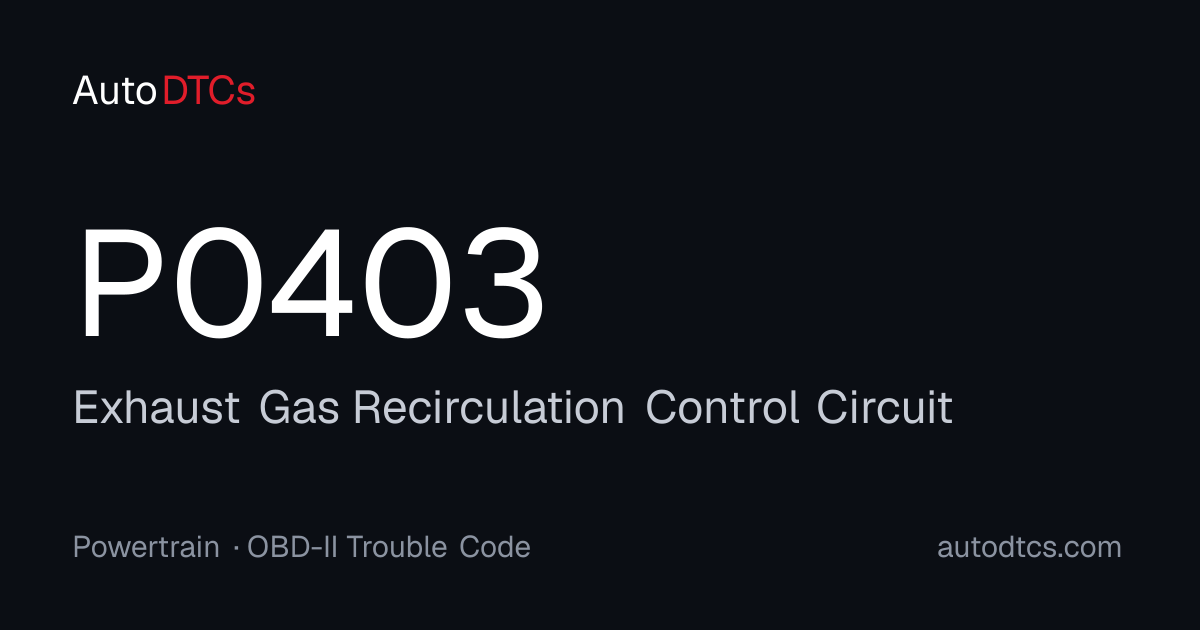 P0403 – Exhaust Gas Recirculation Control Circuit — AutoDTCs