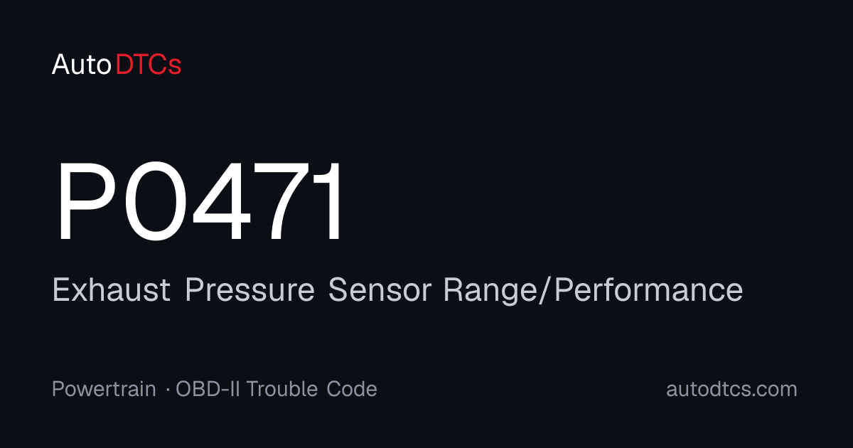 P0471 – Exhaust Pressure Sensor Range/Performance — AutoDTCs