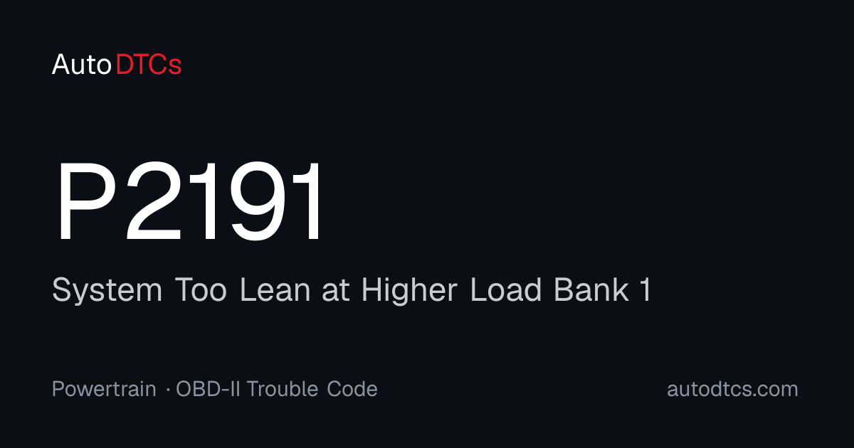 P2191 – System Too Lean at Higher Load Bank 1 — AutoDTCs